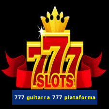 777 guitarra 777 plataforma